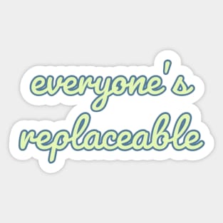 Everyone’s Replaceable Quote Sticker